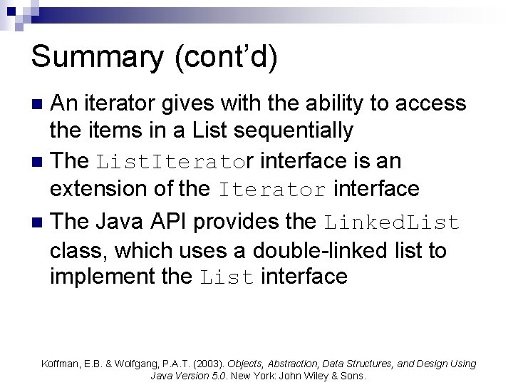 Summary (cont’d) An iterator gives with the ability to access the items in a