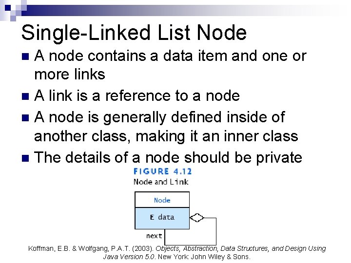 Single-Linked List Node A node contains a data item and one or more links