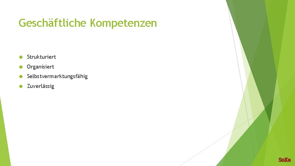 Geschäftliche Kompetenzen Strukturiert Organisiert Selbstvermarktungsfähig Zuverlässig So. Ke 
