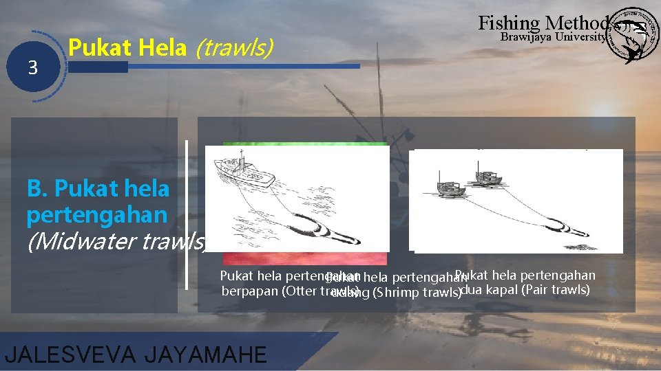 3 Pukat Hela (trawls) Fishing Method Brawijaya University B. Pukat hela pertengahan (Midwater trawls)