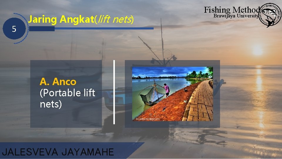 5 Jaring Angkat(lift nets) A. Anco (Portable lift nets) JALESVEVA JAYAMAHE Fishing Method Brawijaya