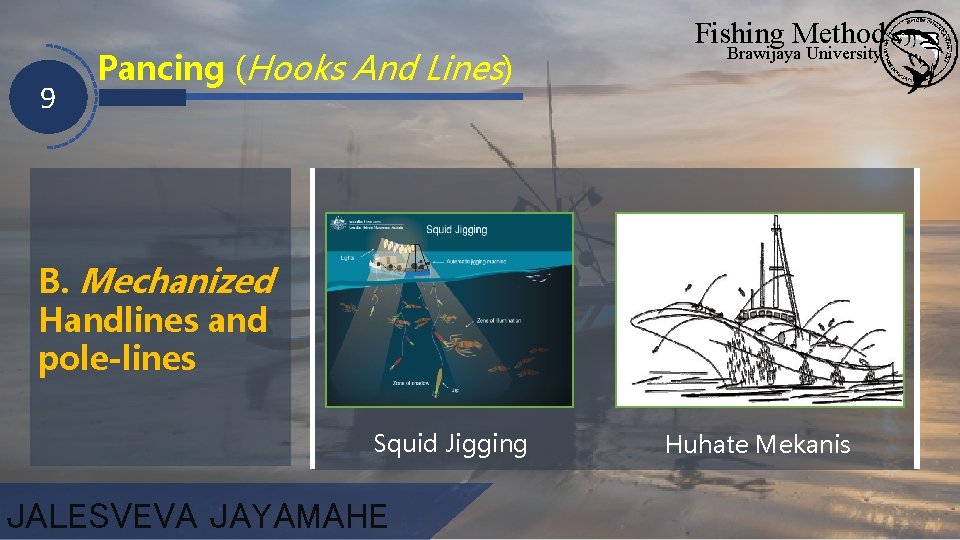 9 Pancing (Hooks And Lines) Fishing Method Brawijaya University B. Mechanized Handlines and pole-lines