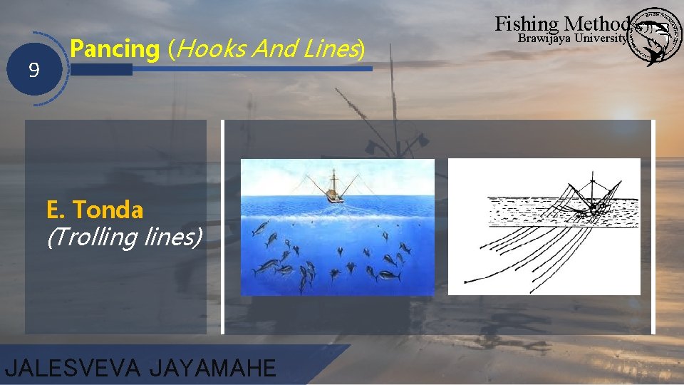 9 Pancing (Hooks And Lines) E. Tonda (Trolling lines) JALESVEVA JAYAMAHE Fishing Method Brawijaya