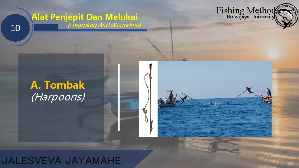 10 Alat Penjepit Dan Melukai (Grappling And Wounding) A. Tombak (Harpoons) JALESVEVA JAYAMAHE Fishing