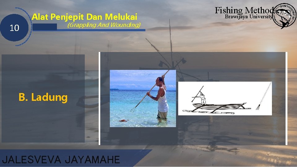 10 Alat Penjepit Dan Melukai (Grappling And Wounding) B. Ladung JALESVEVA JAYAMAHE Fishing Method