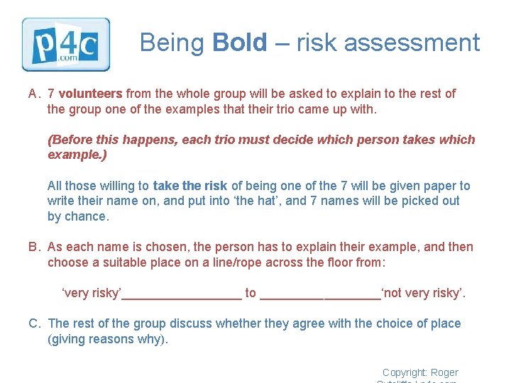 Being Bold – risk assessment A. 7 volunteers from the whole group will be