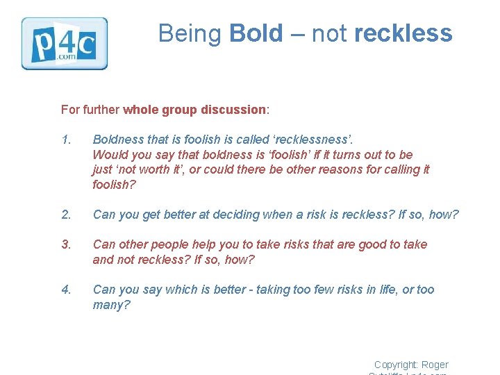 Being Bold – not reckless For further whole group discussion: 1. Boldness that is