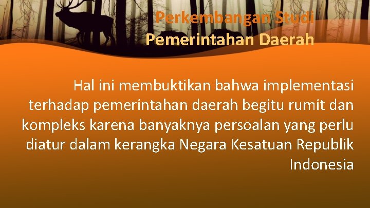 Perkembangan Studi Pemerintahan Daerah Hal ini membuktikan bahwa implementasi terhadap pemerintahan daerah begitu rumit