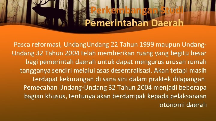 Perkembangan Studi Pemerintahan Daerah Pasca reformasi, Undang 22 Tahun 1999 maupun Undang 32 Tahun