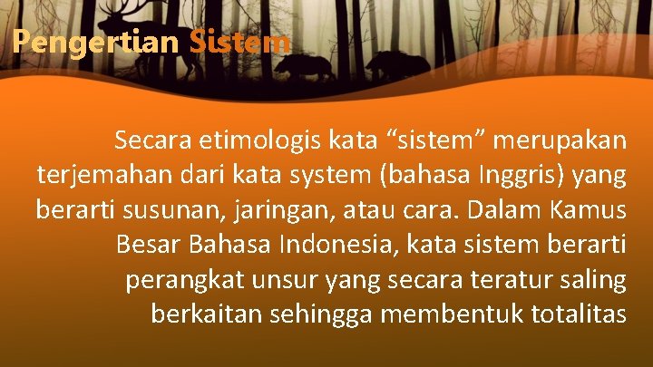 Pengertian Sistem Secara etimologis kata “sistem” merupakan terjemahan dari kata system (bahasa Inggris) yang