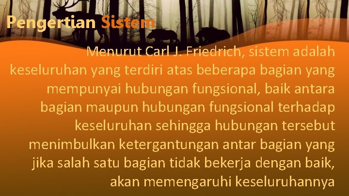 Pengertian Sistem Menurut Carl J. Friedrich, sistem adalah keseluruhan yang terdiri atas beberapa bagian