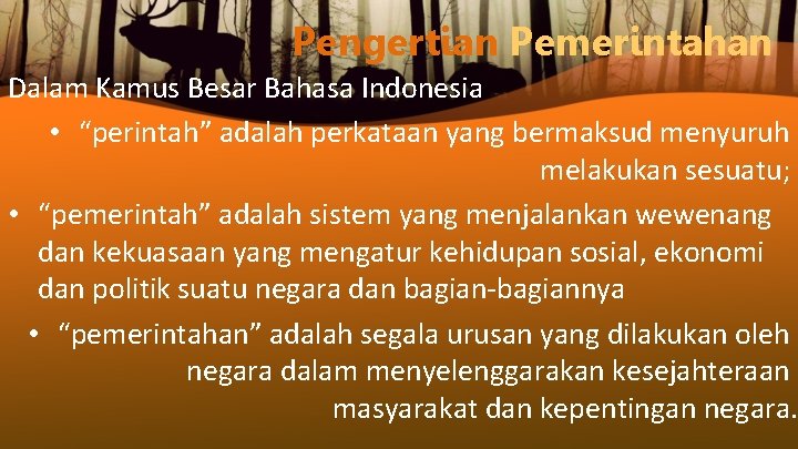 Pengertian Pemerintahan Dalam Kamus Besar Bahasa Indonesia • “perintah” adalah perkataan yang bermaksud menyuruh