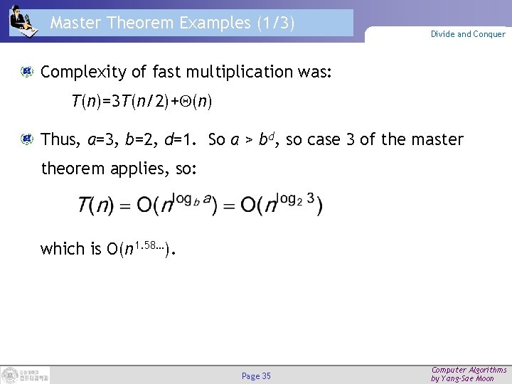 Master Theorem Examples (1/3) Divide and Conquer Complexity of fast multiplication was: T(n)=3 T(n/2)+