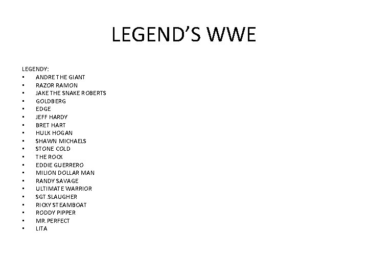 LEGEND’S WWE LEGENDY: • ANDRE THE GIANT • RAZOR RAMON • JAKE THE SNAKE