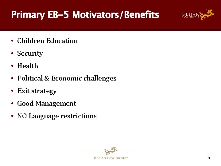 Primary EB-5 Motivators/Benefits • Children Education • Security • Health • Political & Economic