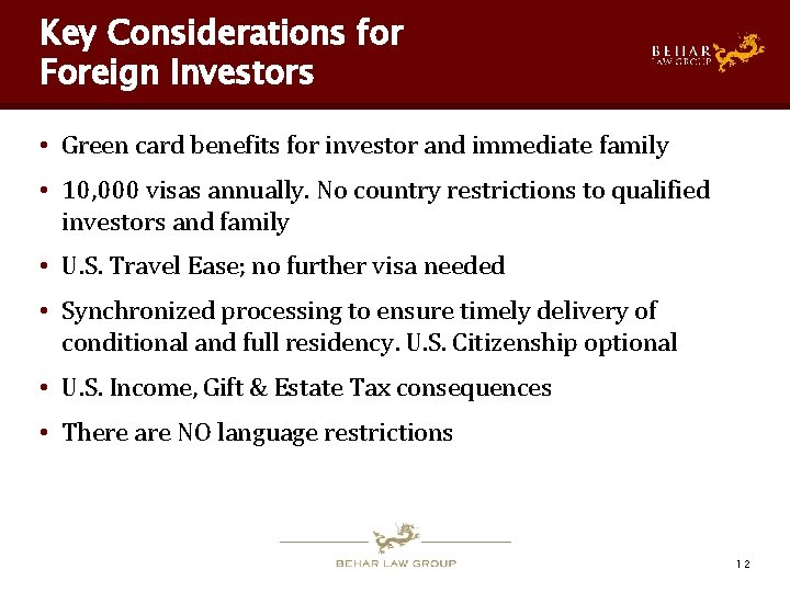 Key Considerations for Foreign Investors • Green card benefits for investor and immediate family