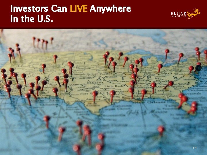 Investors Can LIVE Anywhere in the U. S. 14 