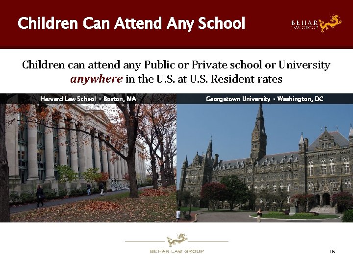 Children Can Attend Any School Children can attend any Public or Private school or