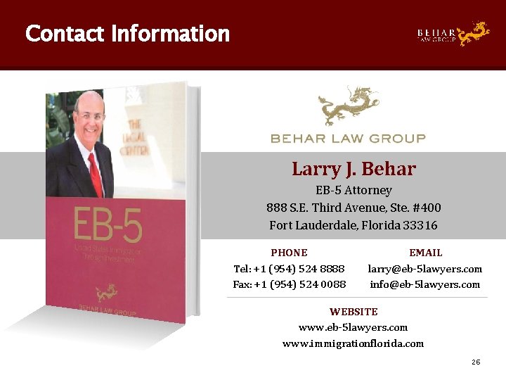 Contact Information Larry J. Behar EB-5 Attorney 888 S. E. Third Avenue, Ste. #400