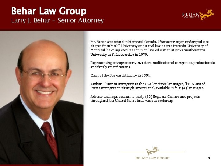 Behar Law Group Larry J. Behar - Senior Attorney Mr. Behar was raised in