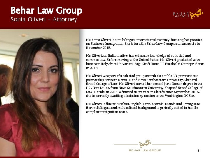 Behar Law Group Sonia Oliveri - Attorney Ms. Sonia Oliveri is a multilingual international