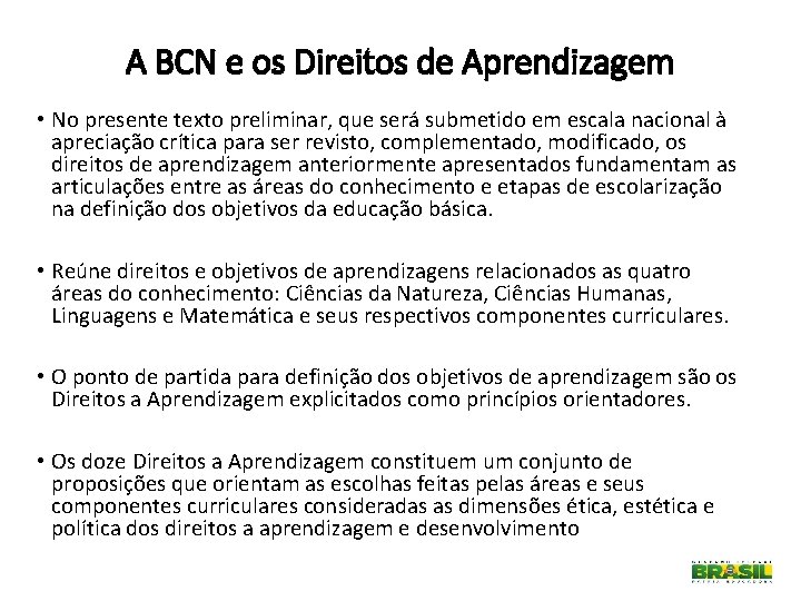 A BCN e os Direitos de Aprendizagem • No presente texto preliminar, que será