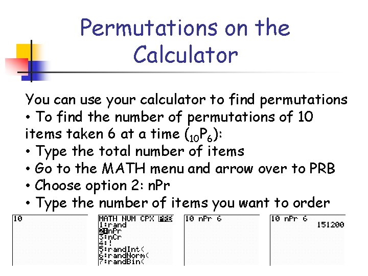 Permutations on the Calculator You can use your calculator to find permutations • To