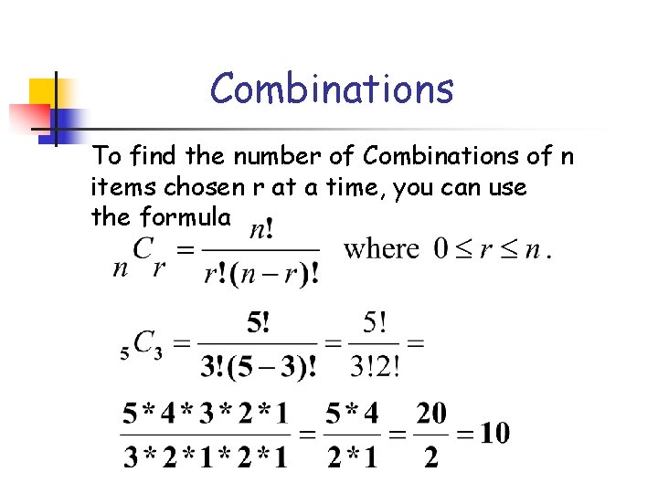 Combinations To find the number of Combinations of n items chosen r at a