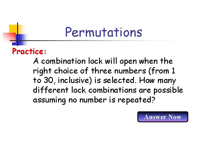 Permutations Practice: A combination lock will open when the right choice of three numbers