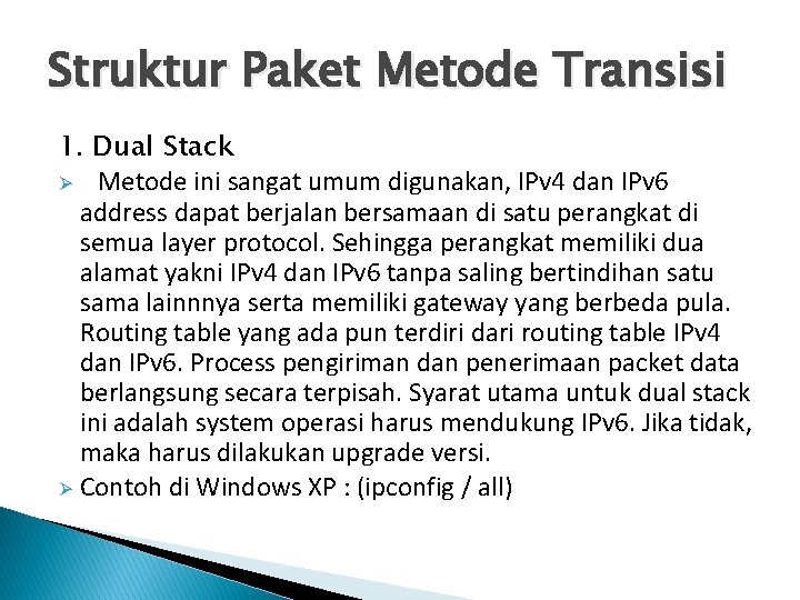 Struktur Paket Metode Transisi 1. Dual Stack Ø Metode ini sangat umum digunakan, IPv