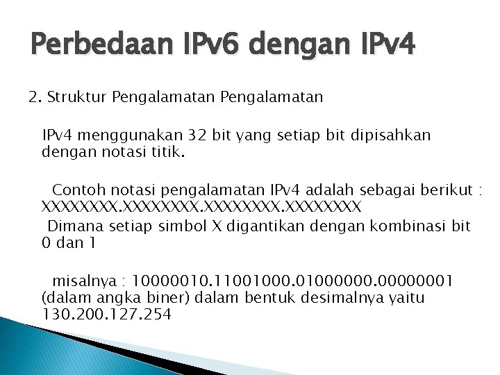 Perbedaan IPv 6 dengan IPv 4 2. Struktur Pengalamatan IPv 4 menggunakan 32 bit