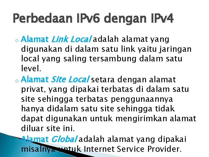 Perbedaan IPv 6 dengan IPv 4 o o o Alamat Link Local adalah alamat