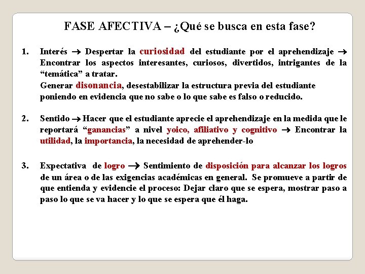 FASE AFECTIVA – ¿Qué se busca en esta fase? 1. Interés Despertar la curiosidad