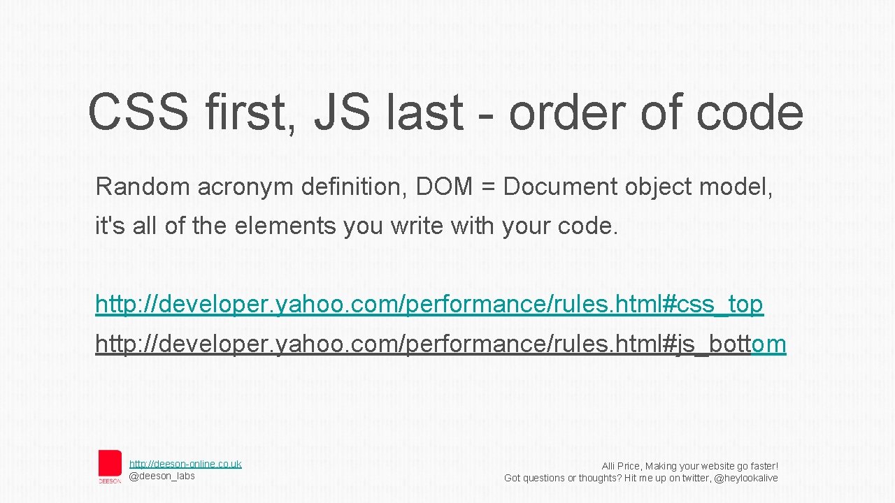 CSS first, JS last - order of code Random acronym definition, DOM = Document