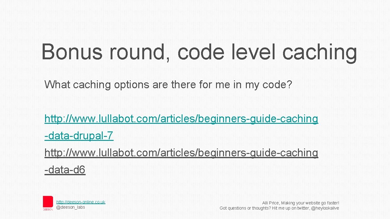 Bonus round, code level caching What caching options are there for me in my