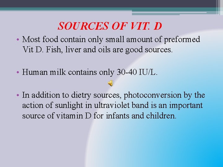 SOURCES OF VIT. D • Most food contain only small amount of preformed Vit