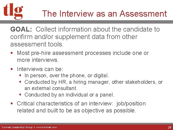 The Interview as an Assessment GOAL: Collect information about the candidate to confirm and/or