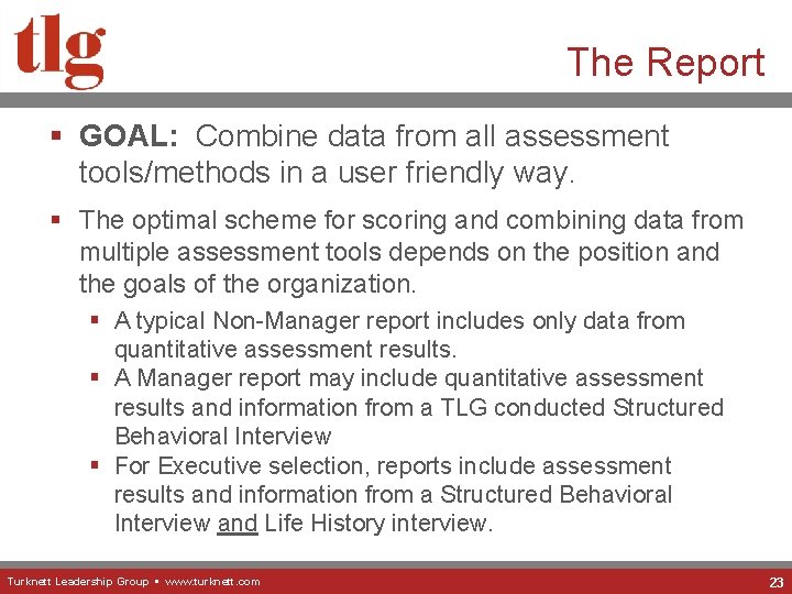 The Report § GOAL: Combine data from all assessment tools/methods in a user friendly
