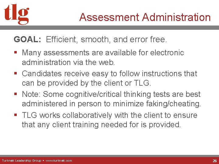 Assessment Administration GOAL: Efficient, smooth, and error free. § Many assessments are available for