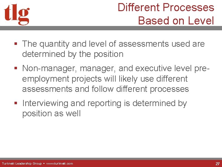 Different Processes Based on Level § The quantity and level of assessments used are