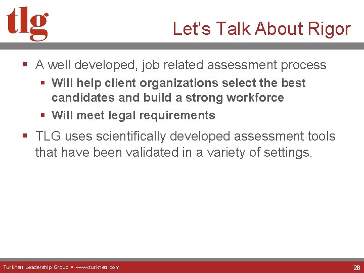 Let’s Talk About Rigor § A well developed, job related assessment process § Will