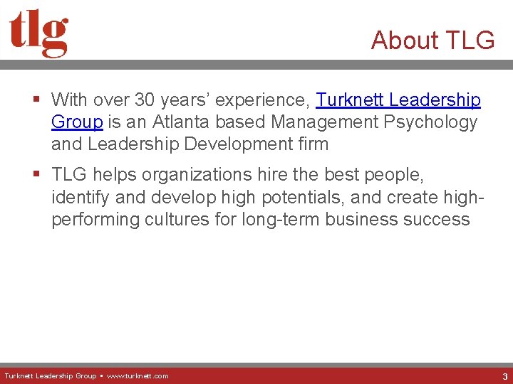 About TLG § With over 30 years’ experience, Turknett Leadership Group is an Atlanta