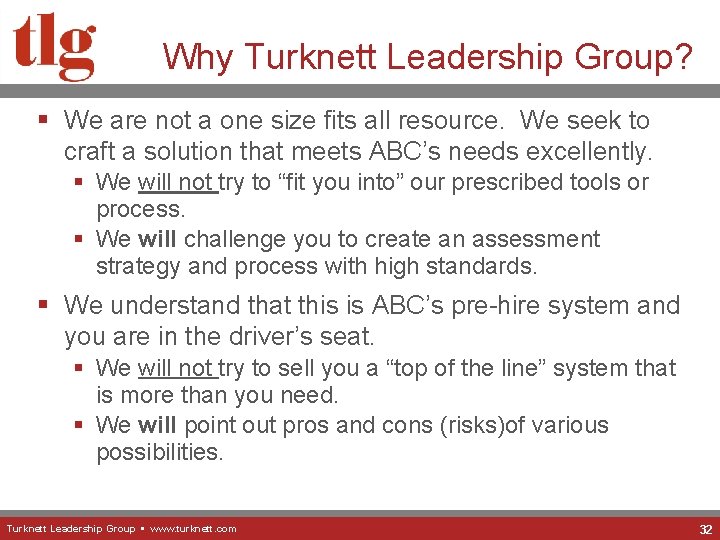 Why Turknett Leadership Group? § We are not a one size fits all resource.