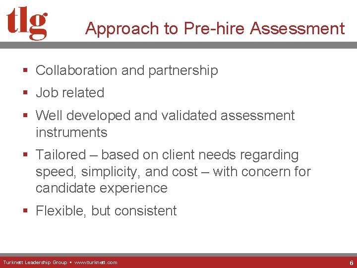 Approach to Pre-hire Assessment § Collaboration and partnership § Job related § Well developed