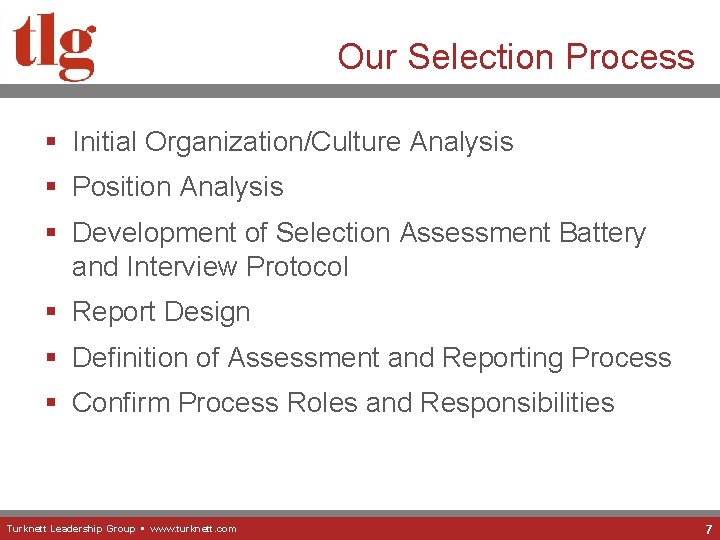 Our Selection Process § Initial Organization/Culture Analysis § Position Analysis § Development of Selection