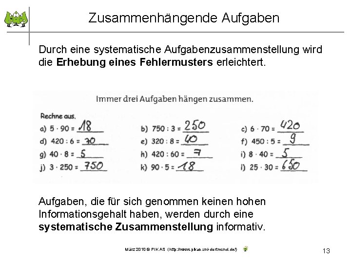 Zusammenhängende Aufgaben Durch eine systematische Aufgabenzusammenstellung wird die Erhebung eines Fehlermusters erleichtert. Aufgaben, die