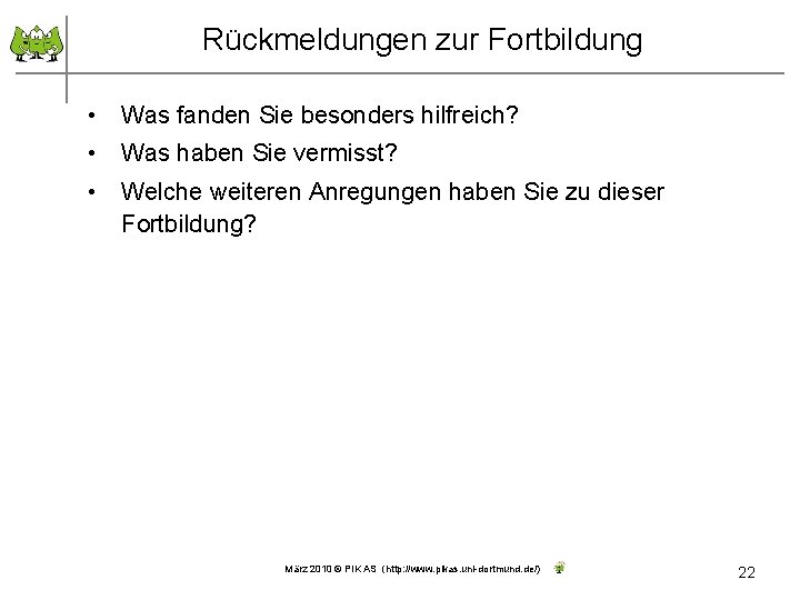 Rückmeldungen zur Fortbildung • Was fanden Sie besonders hilfreich? • Was haben Sie vermisst?