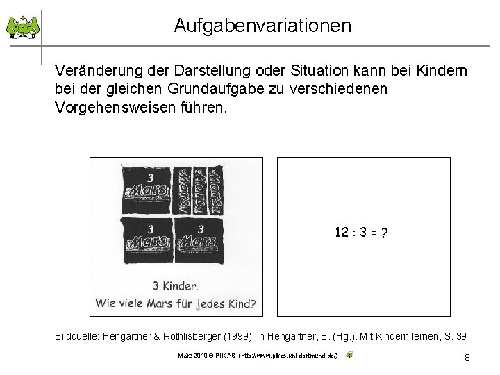 Aufgabenvariationen Veränderung der Darstellung oder Situation kann bei Kindern bei der gleichen Grundaufgabe zu