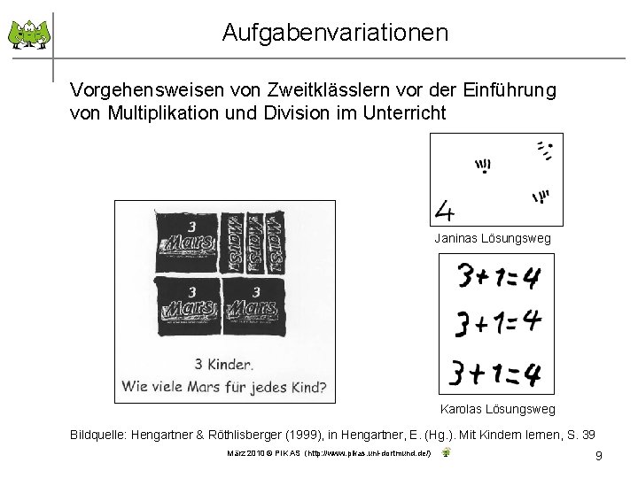 Aufgabenvariationen Vorgehensweisen von Zweitklässlern vor der Einführung von Multiplikation und Division im Unterricht Janinas