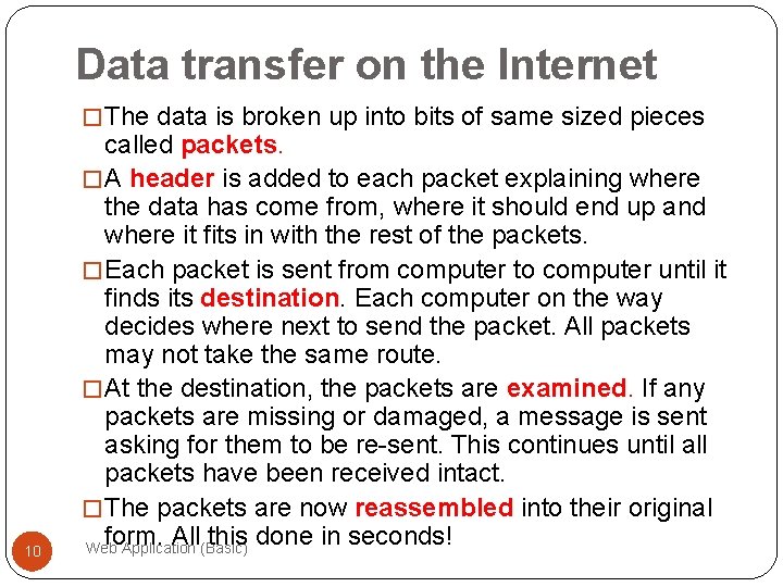 Data transfer on the Internet � The data is broken up into bits of